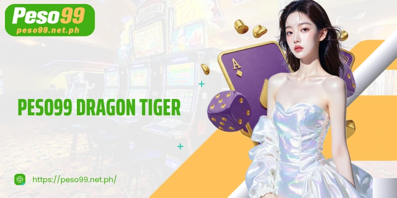 PESO99 Dragon Tiger - Accurate Bet, Instant Withdrawal