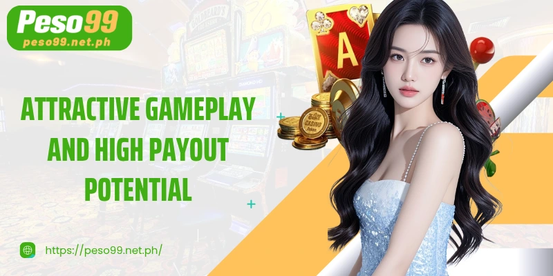 Attractive gameplay and high payout potential