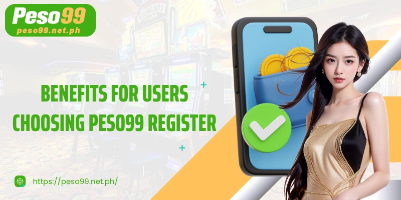 Benefits for users choosing PESO99 register