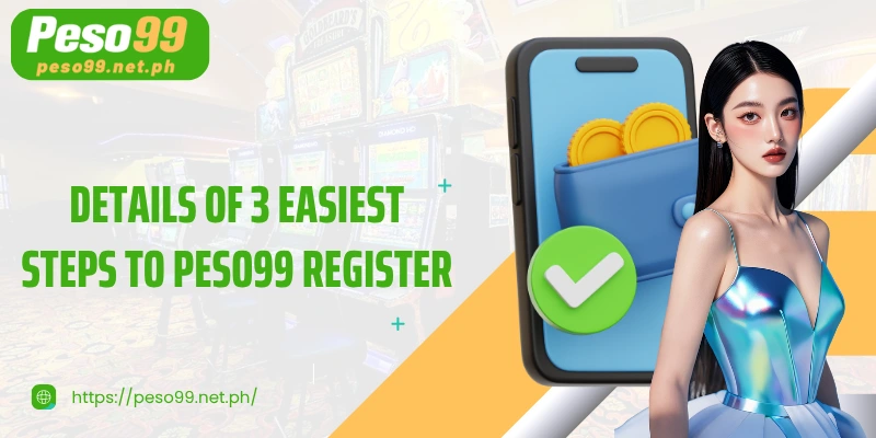 Details of 3 easiest steps to PESO99 register
