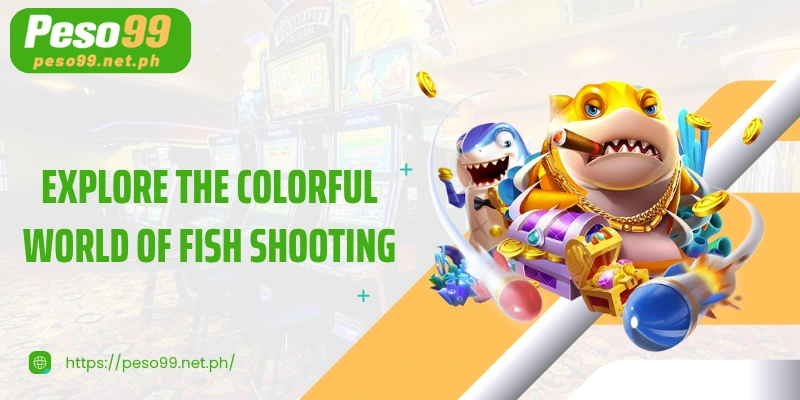 Explore the colorful world of fish shooting in PESO99 Happy Fishing