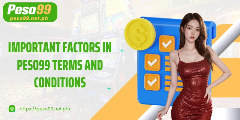 Important factors in PESO99 Terms and conditions