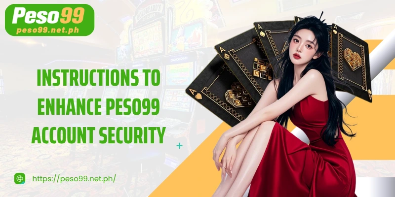 Instructions to enhance PESO99 account security after changing password
