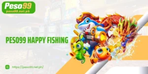PESO99 Happy Fishing - Great Entertainment, Super Fast Rewards