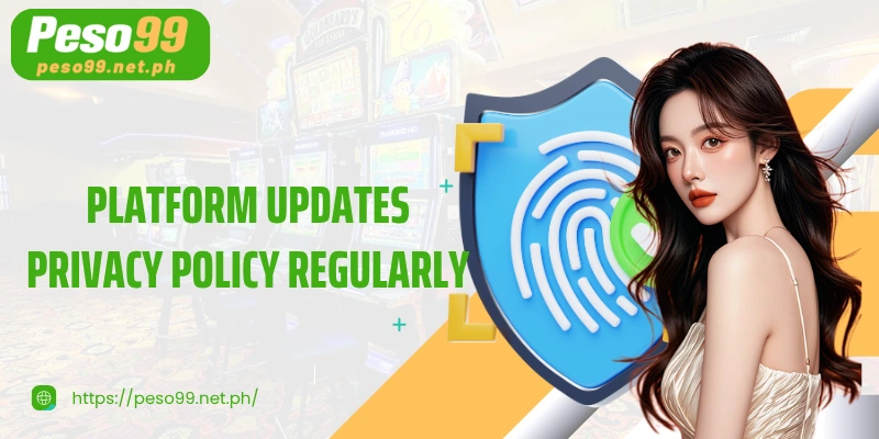 Platform updates Privacy Policy regularly