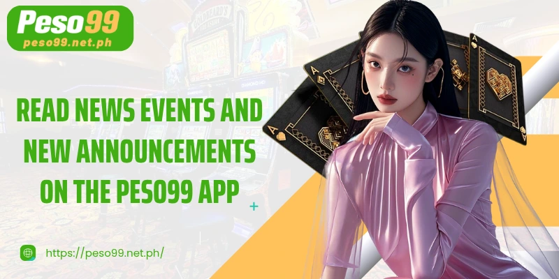 Read news events and new announcements on the PESO99 app.