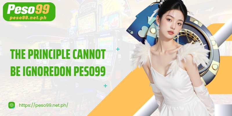 The principle cannot be ignoredon PESO99 before starting to spin the slot