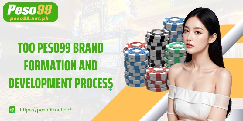Too PESO99 brand formation and development process