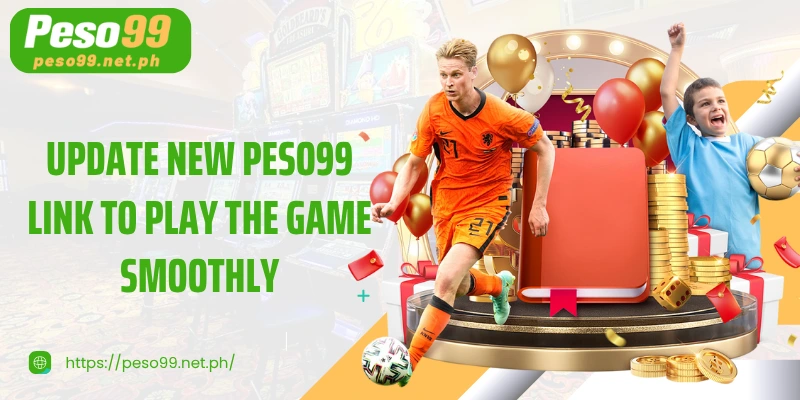 Update new PESO99 link to play the game smoothly