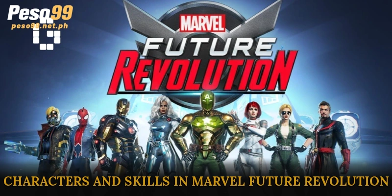 Characters and Skills in Marvel Future Revolution