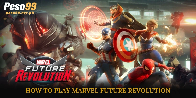 Detailed Guide on How to Play Marvel Future Revolution