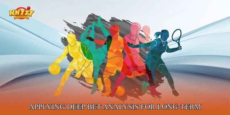Applying Deep Bet Analysis for Long-Term Consistency