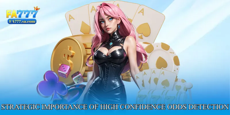 The Strategic Importance of High Confidence Odds Detection