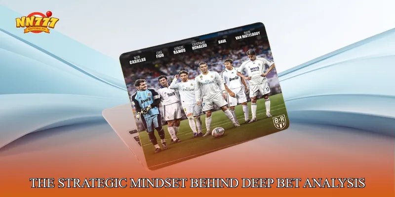 The Strategic Mindset Behind Deep Bet Analysis