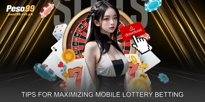 Tips for Maximizing Mobile Lottery Betting Experience