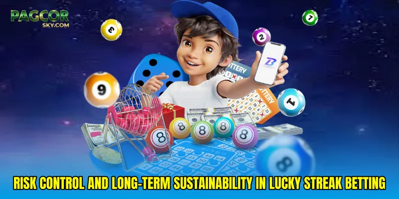 Risk control and long-term sustainability in Lucky streak betting