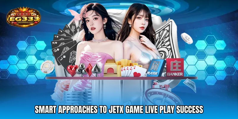 Smart approaches to JetX Game live play success