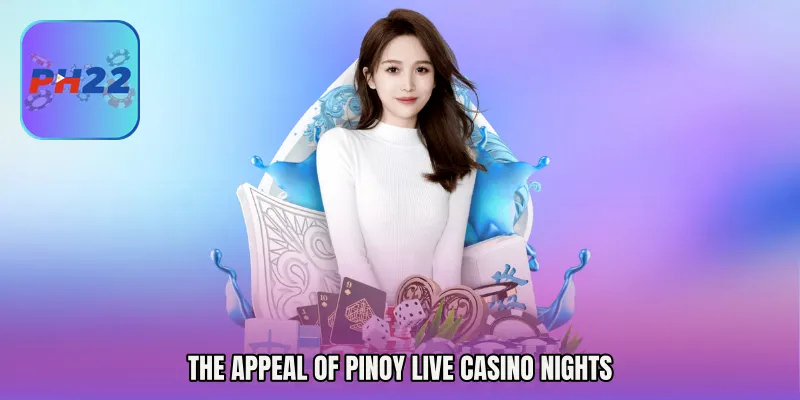 The Appeal of Pinoy Live Casino Nights