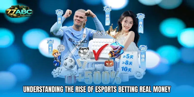 Understanding the Rise of Esports Betting Real Money